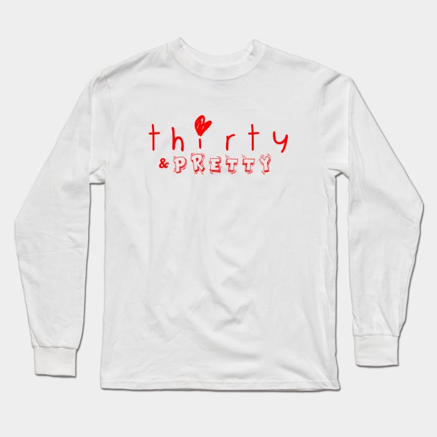 Thirty and pretty Long Sleeve T-Shirt by JB's Design Store